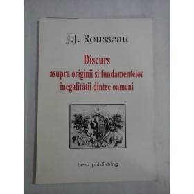 DISCURS  ASUPRA  ORIGINII SI FUNDAMENTELOR  INEGALITATII  DINTRE  OAMENI - J.J. ROUSSEAU